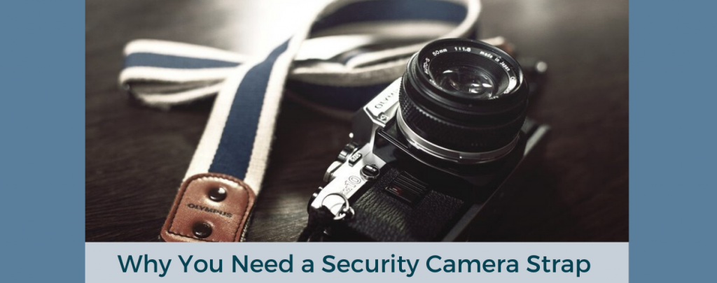 Why You Need a Security Camera Strap, phots with your cell phone of valuables