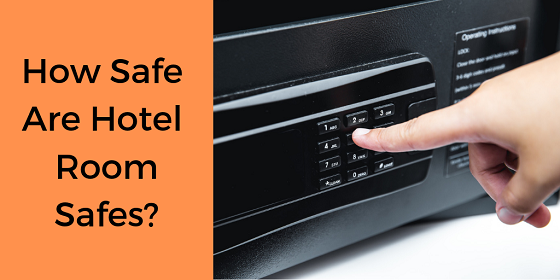 How Safe Are Hotel Room Safes