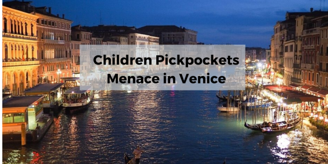 Avoid children pickpockets in Venice Italy