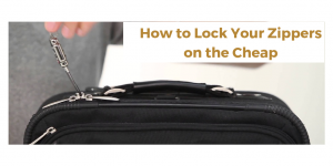 How to lock your zippers on the cheap, reduce jet lag